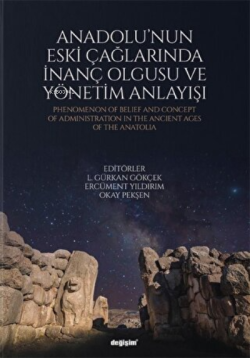 Anadolu'nun Eski Çağlarında İnanç Olgusu ve Yönetim Anlayışı - Ercümen