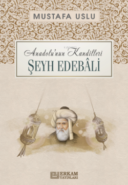 Anadolu'nun Kandilleri Şeyh Edebali - Mustafa Uslu | Yeni ve İkinci El