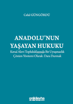 Anadolu'nun Yaşayan Hukuku:;Kırsal Alevi Topluluklarında Bir Uyuşmazlı
