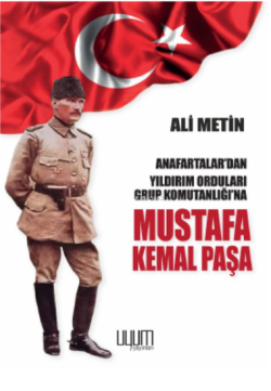 Anafartalar’dan Yıldırım Orduları Grup Komutanlığı’na Mustafa Kemal Pa