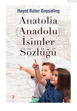 Anatolia (Anadolu) İsimler Sözlüğü - Hayat Batur Baysaling | Yeni ve İ