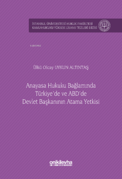 Anayasa Hukuku Bağlamında Türkiye'de ve ABD'de Devlet Başkanının Atama