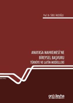Anayasa Mahkemesi'ne Bireysel Başvuru Türkiye ve Latin Modelleri - Sib