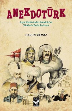 Anekdotürk; Asya Steplerinden Anadolu'ya Türklerin Tarih Serüveni