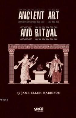 Anıcient Art and Rituel - Jane Ellen Harrison | Yeni ve İkinci El Ucuz