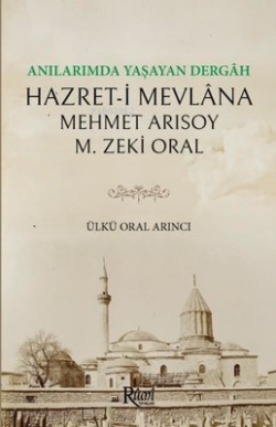 Anılarımda Yaşayan Dergah Hazret-i Mevlana - Mehmet Arısoy | Yeni ve İ