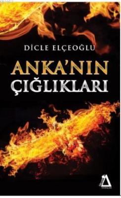 Anka'nın Çığlıkları - Dicle Elçeoğlu | Yeni ve İkinci El Ucuz Kitabın 