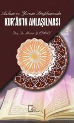 Anlam ve Yorum Bağlamında; Kur'an'ın Anlaşılması