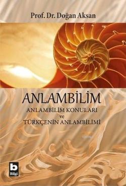 Anlambilim; Anlambilim Konuları ve Türkçenin Anlambilimi