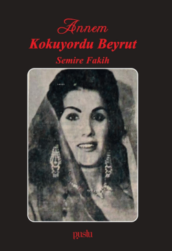 Annem Kokuyordu Beyrut - Semire Fakih | Yeni ve İkinci El Ucuz Kitabın