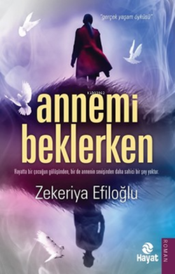 Annemi Beklerken - Zekeriya Efiloğlu | Yeni ve İkinci El Ucuz Kitabın 
