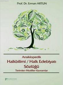 Ansiklopedik Halkbilimi / Halk Edebiyatı Terimleri Sözlüğü - Erman Art