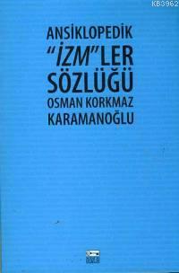 Ansiklopedik İzm'ler Sözlüğü - Osman Korkmaz Karamanoğlu | Yeni ve İki