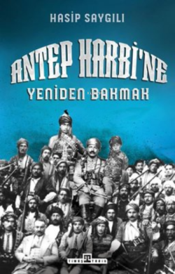 Antep Harbi'ne Yeniden Bakmak - Hasip Saygılı | Yeni ve İkinci El Ucuz