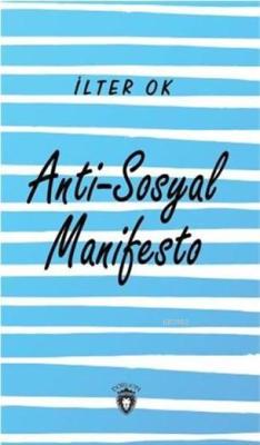 Anti Sosyal Manifesto - İlter Ok | Yeni ve İkinci El Ucuz Kitabın Adre