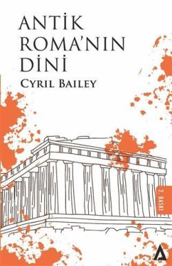 Antik Roma'nın Dini - Cyril Bailey | Yeni ve İkinci El Ucuz Kitabın Ad