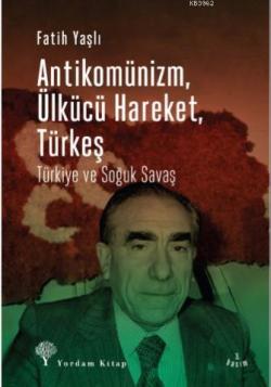 Antikomünizm Ülkücü Hareket Türkeş - Fatih Yaşlı | Yeni ve İkinci El U
