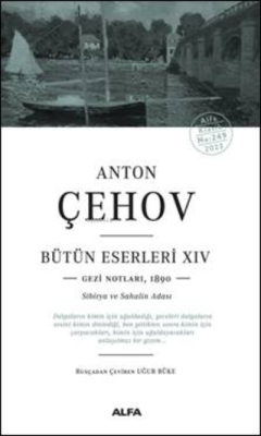 Anton Çehov Bütün Eserleri - XIV;Gezi Notlarından (1890 Sibirya ve Sahalin Adası)