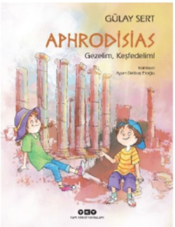 Aphrodisias – Gezelim, Keşfedelim! - Gülay Sert | Yeni ve İkinci El Uc