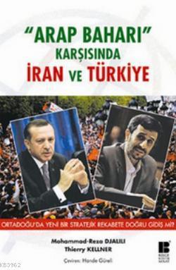 Arap Baharı Karşısında İran ve Türkiye - Thierry Kellner | Yeni ve İki