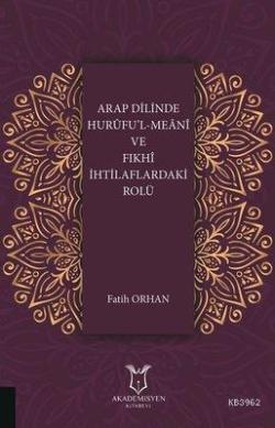 Arap Dilinde Hurufu'l-Meani ve Fıkhi İhtilaflardaki Rolü - Fatih Orhan