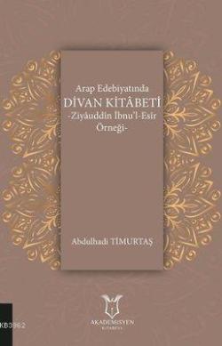 Arap Edebiyatında Divan Kitabeti - Ziyauddin İbnu'l-Esir Örneği - Abdu