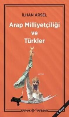 Arap Milliyetçiliği ve Türkler - İlhan Arsel | Yeni ve İkinci El Ucuz 