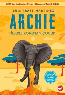 Archıe - Fillerle Konuşan Çocuk - Luis Prats Martinez | Yeni ve İkinci