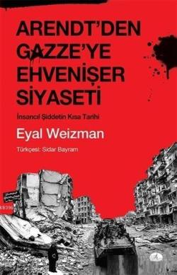 Arendt'den Gazze'ye Ehvenişer Siyaseti - Eyal Weizman | Yeni ve İkinci