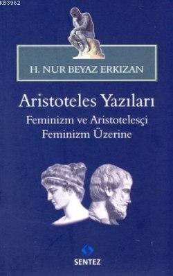 Aristoteles Yazıları -Feminizm ve Aristotelesçi Feminizm Üzerine - Hat