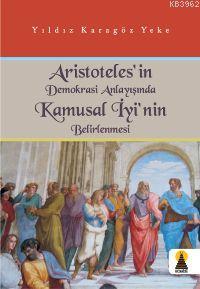 Aristoteles'in Demokrasi Anlayışında Kamusal İyi'nin Belirlenmesi - Yı