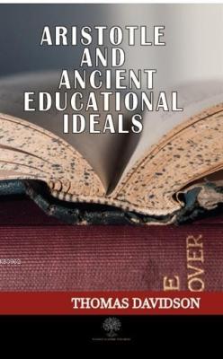 Aristotle and Ancient Educational Ideals - Thomas Davidson | Yeni ve İ