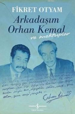 Arkadaşım Orhan Kemal ve Mektuplar (Ciltli) - Fikret Otyam | Yeni ve İ