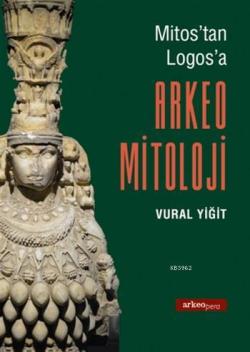 Arkeo Mitoloji - Vural Yiğit | Yeni ve İkinci El Ucuz Kitabın Adresi