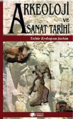 Arkeoloji ve Sanat Tarihi - Tahir Erdoğan Şahin | Yeni ve İkinci El Uc