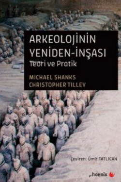 Arkeolojinin Yeniden-İnşası Teori ve Pratik - Michael Shanks | Yeni ve
