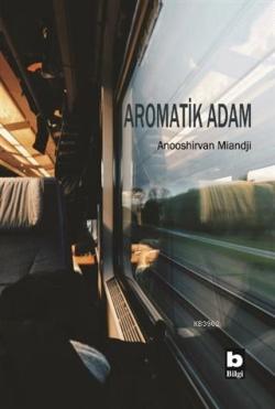 Aromatik Adam - Anooshirvan Miandji | Yeni ve İkinci El Ucuz Kitabın A