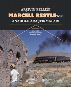 Arşivin Belleği: Marcell Restle'nin Anadolu Araştırmaları - Kolektif |