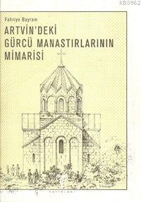 Artvin´deki Gürcü Manastırlarının Mimarisi