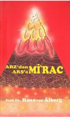 Arz'dan Arşa'a - Mirac 3 - Hans von Aiberg | Yeni ve İkinci El Ucuz Ki