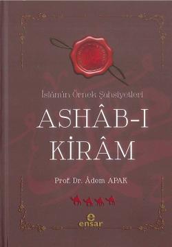 Ashab-ı Kiram İslamın Örnek Şahsiyetleri - Adem Apak | Yeni ve İkinci 