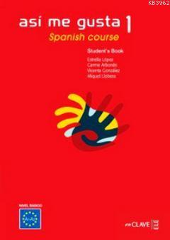 Asi Me Gusta 1 Spanish Course Student's Book (ders Kitabı);İspanyolca Temel Ve Orta-alt Seviye