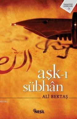 Aşk-ı Sübhan - Ali Bektaş | Yeni ve İkinci El Ucuz Kitabın Adresi