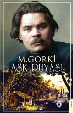 Aşk Rüyası - Maksim Gorki | Yeni ve İkinci El Ucuz Kitabın Adresi