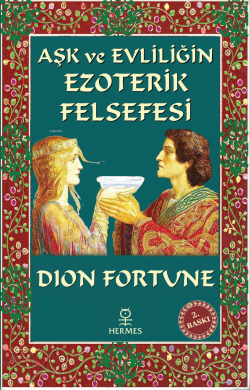 Aşk ve Evliliğin Ezoterik Felsefesi - Dion Fortune | Yeni ve İkinci El