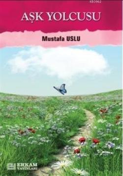Aşk Yolcusu - Mustafa Uslu | Yeni ve İkinci El Ucuz Kitabın Adresi
