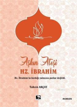 Aşkın Ateşi Hz. İbrahim - Tahsin Akçay | Yeni ve İkinci El Ucuz Kitabı