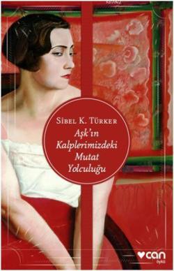 Aşk'ın Kalplerimizdeki Mutat Yolculuğu - Sibel K. Türker | Yeni ve İki