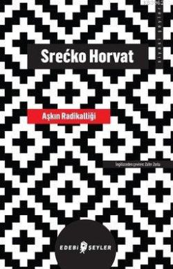 Aşkın Radikalliği - Srecko Horvat | Yeni ve İkinci El Ucuz Kitabın Adr