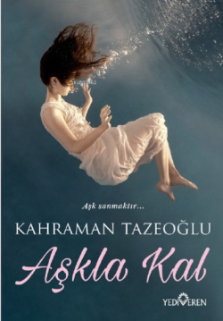 Aşkla Kal - Kahraman Tazeoğlu | Yeni ve İkinci El Ucuz Kitabın Adresi